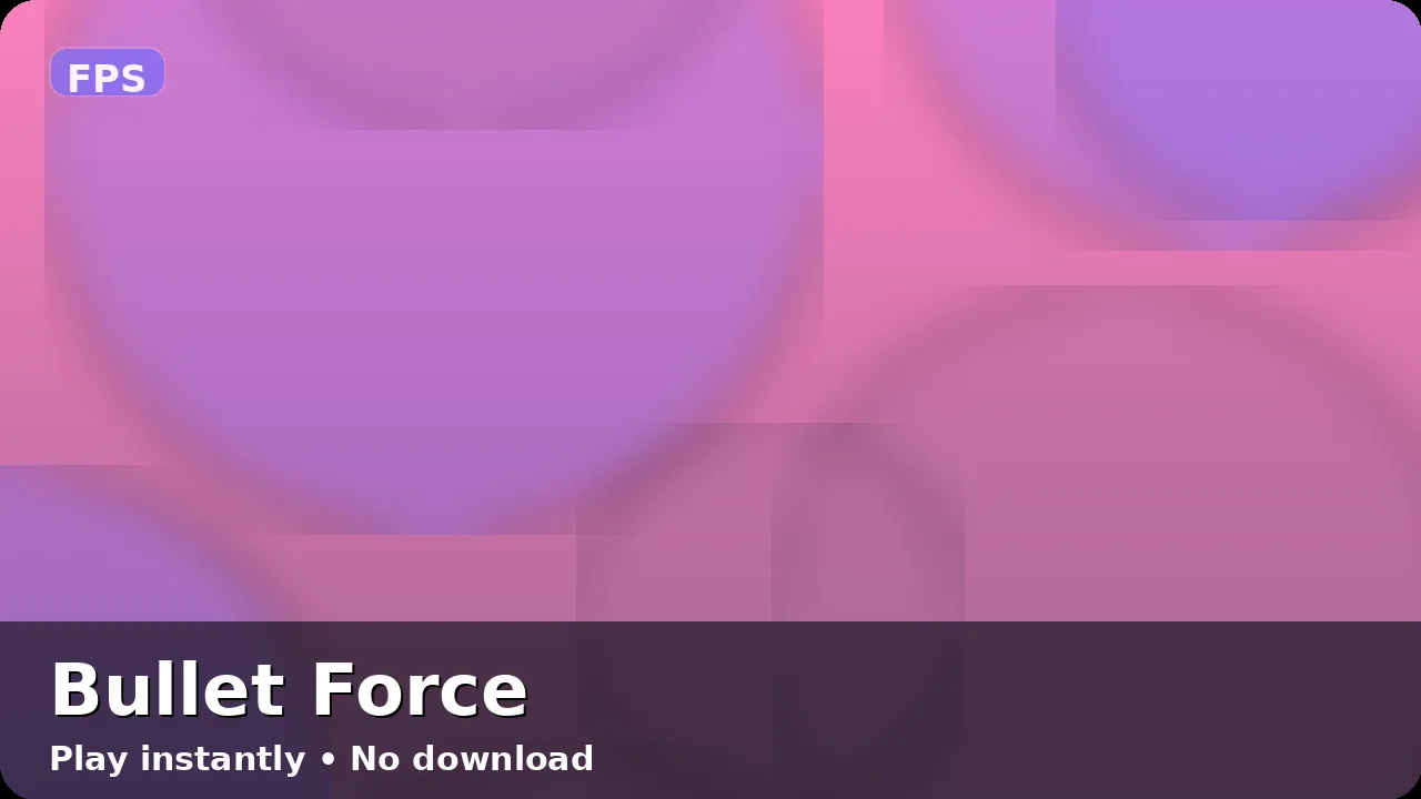 Bullet Force